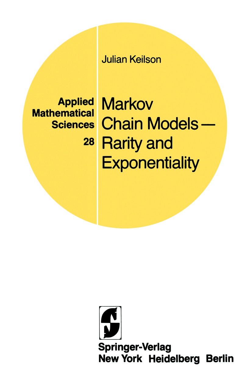 Titlebook: Markov Chain Models — Rarity and Exponentiality; Julian Keilson Book 1979 Springer-Verlag New York Inc. 1979 Markov.Markov chain.Markowsch Titlebook: Markov Chain Models — Rarity and Exponentiality; Julian Keilson Book 1979 Springer-Verlag New York Inc. 1979 Markov.Markov chain.Markowsch