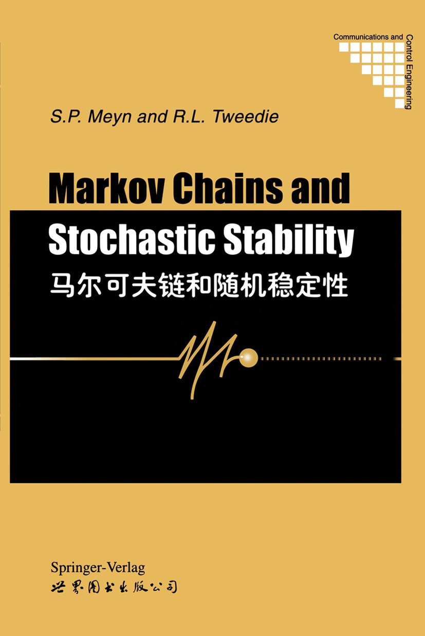 Titlebook: Markov Chains and Stochastic Stability; Sean P. Meyn,Richard L. Tweedie Book 1993 Springer-Verlag London Limited 1993 Drift.Markov.Markov Titlebook: Markov Chains and Stochastic Stability; Sean P. Meyn,Richard L. Tweedie Book 1993 Springer-Verlag London Limited 1993 Drift.Markov.Markov