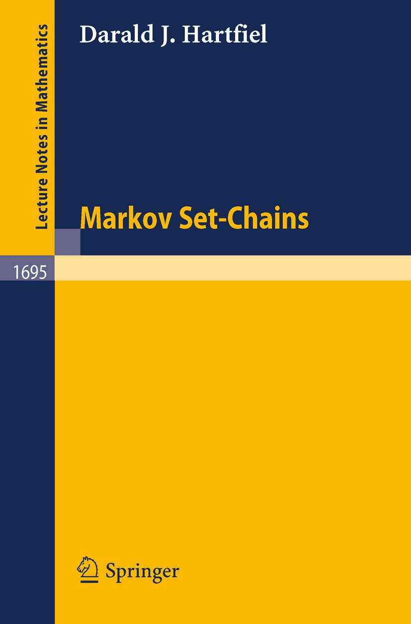Titlebook: Markov Set-Chains; Darald J. Hartfiel Book 1998 Springer-Verlag Berlin Heidelberg 1998 Markov chain.Markov chains.Probability theory.algeb Titlebook: Markov Set-Chains; Darald J. Hartfiel Book 1998 Springer-Verlag Berlin Heidelberg 1998 Markov chain.Markov chains.Probability theory.algeb