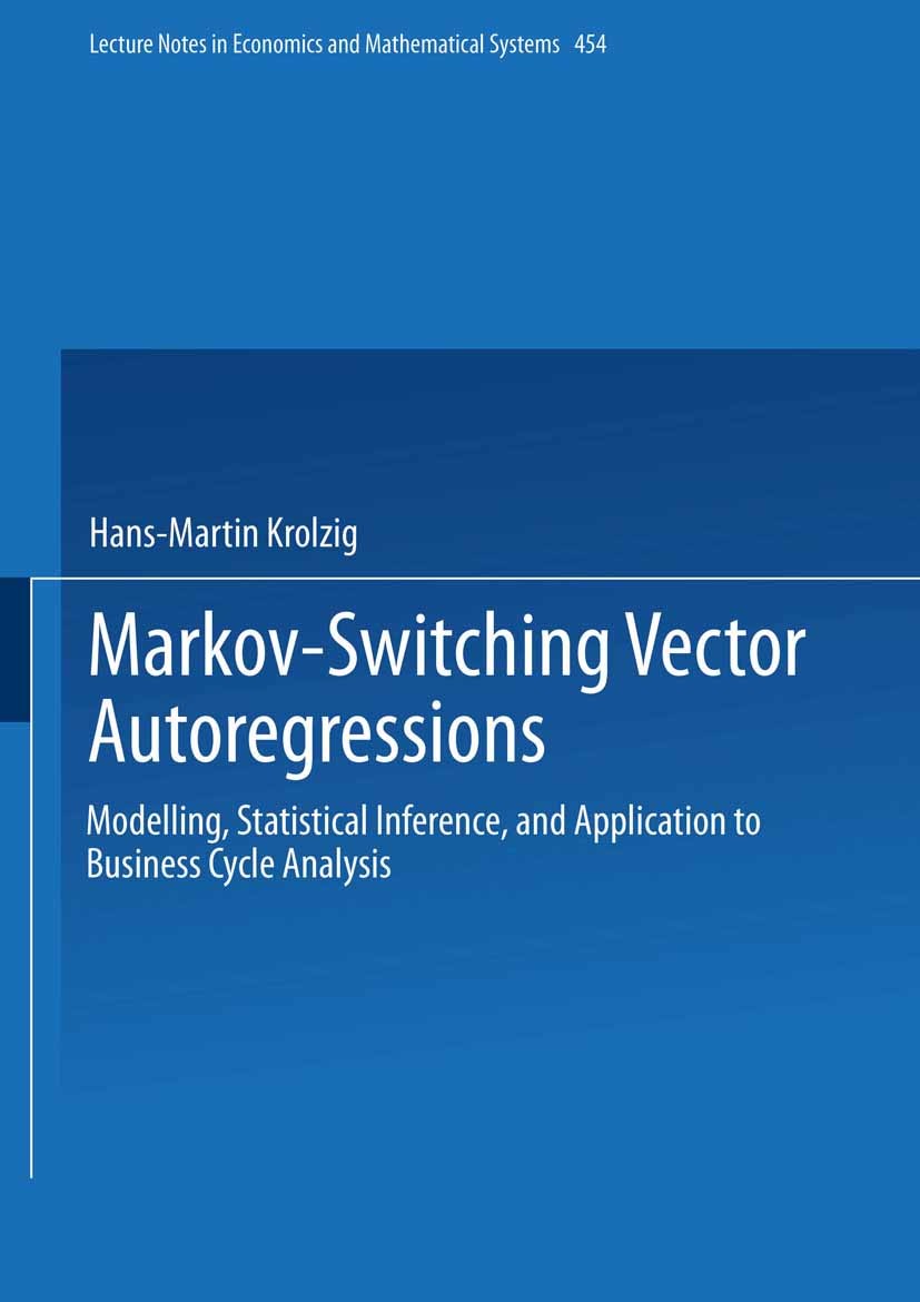 Titlebook: Markov-Switching Vector Autoregressions; Modelling, Statistic Hans-Martin Krolzig Book 1997 Springer-Verlag Berlin Heidelberg 1997 business Titlebook: Markov-Switching Vector Autoregressions; Modelling, Statistic Hans-Martin Krolzig Book 1997 Springer-Verlag Berlin Heidelberg 1997 business