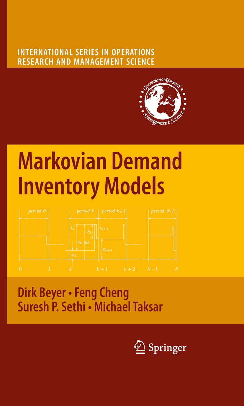 Titlebook: Markovian Demand Inventory Models; Dirk Beyer,Feng Cheng,Michael Taksar Book 2010 Springer-Verlag US 2010 (s,S) policy.Analysis.Inventory Titlebook: Markovian Demand Inventory Models; Dirk Beyer,Feng Cheng,Michael Taksar Book 2010 Springer-Verlag US 2010 (s,S) policy.Analysis.Inventory
