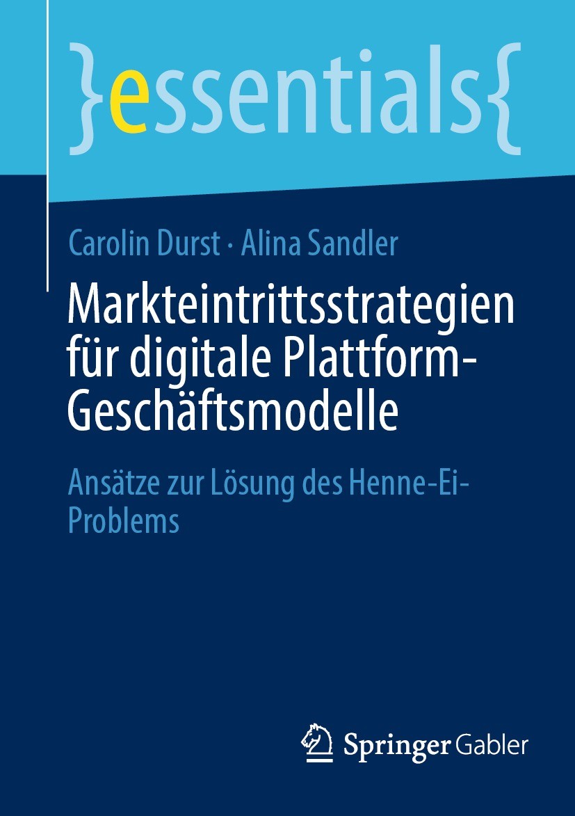Titlebook: Markteintrittsstrategien für digitale Plattform-Geschäftsmodelle; Ansätze zur Lösung d Carolin Durst,Alina Sandler Book 2023 Der/die Heraus Titlebook: Markteintrittsstrategien für digitale Plattform-Geschäftsmodelle; Ansätze zur Lösung d Carolin Durst,Alina Sandler Book 2023 Der/die Heraus