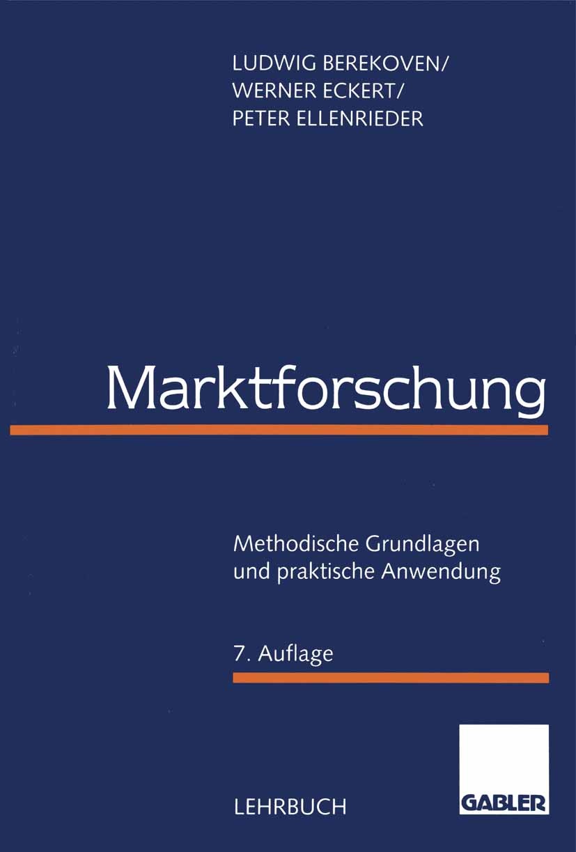 Titlebook: Marktforschung; Methodische Grundlag Lugwig Berekoven,Werner Eckert,Peter Ellenrieder Book 19967th edition Springer Fachmedien Wiesbaden 19 Titlebook: Marktforschung; Methodische Grundlag Lugwig Berekoven,Werner Eckert,Peter Ellenrieder Book 19967th edition Springer Fachmedien Wiesbaden 19