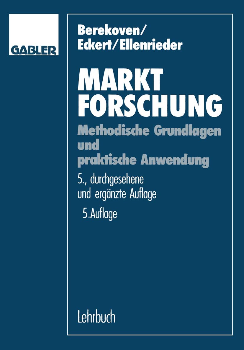 Titlebook: Marktforschung; Ludwig Berekoven,Werner Eckert,Peter Ellenrieder Book 19915th edition Springer Fachmedien Wiesbaden 1991 Marktforschung Titlebook: Marktforschung; Ludwig Berekoven,Werner Eckert,Peter Ellenrieder Book 19915th edition Springer Fachmedien Wiesbaden 1991 Marktforschung