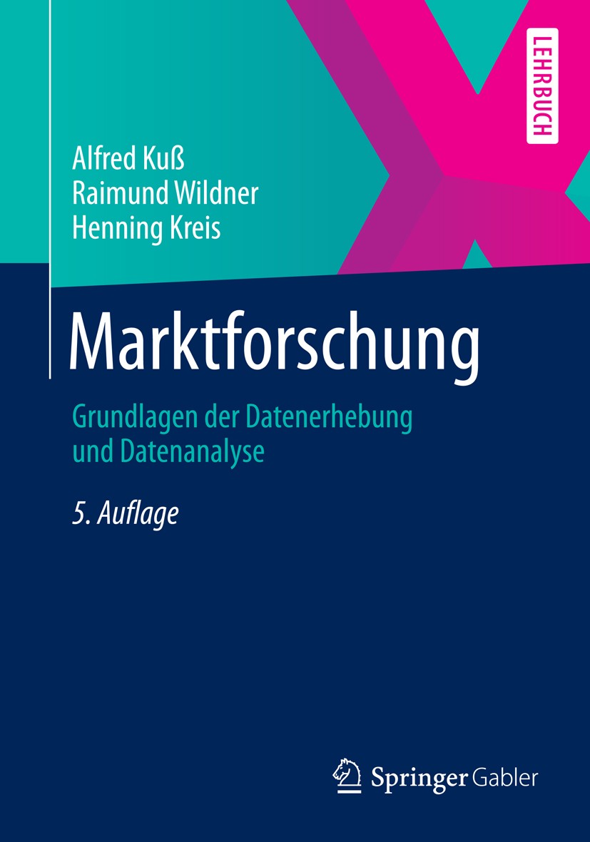 Titlebook: Marktforschung; Grundlagen der Daten Alfred Kuß,Raimund Wildner,Henning Kreis Textbook 20145th edition Springer Fachmedien Wiesbaden 2014 D Titlebook: Marktforschung; Grundlagen der Daten Alfred Kuß,Raimund Wildner,Henning Kreis Textbook 20145th edition Springer Fachmedien Wiesbaden 2014 D