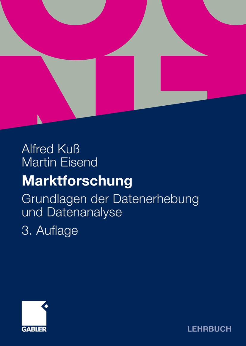 Titlebook: Marktforschung; Grundlagen der Daten Alfred Kuß,Martin Eisend Textbook 20103rd edition Gabler Verlag | Springer Fachmedien Wiesbaden GmbH, Titlebook: Marktforschung; Grundlagen der Daten Alfred Kuß,Martin Eisend Textbook 20103rd edition Gabler Verlag | Springer Fachmedien Wiesbaden GmbH,