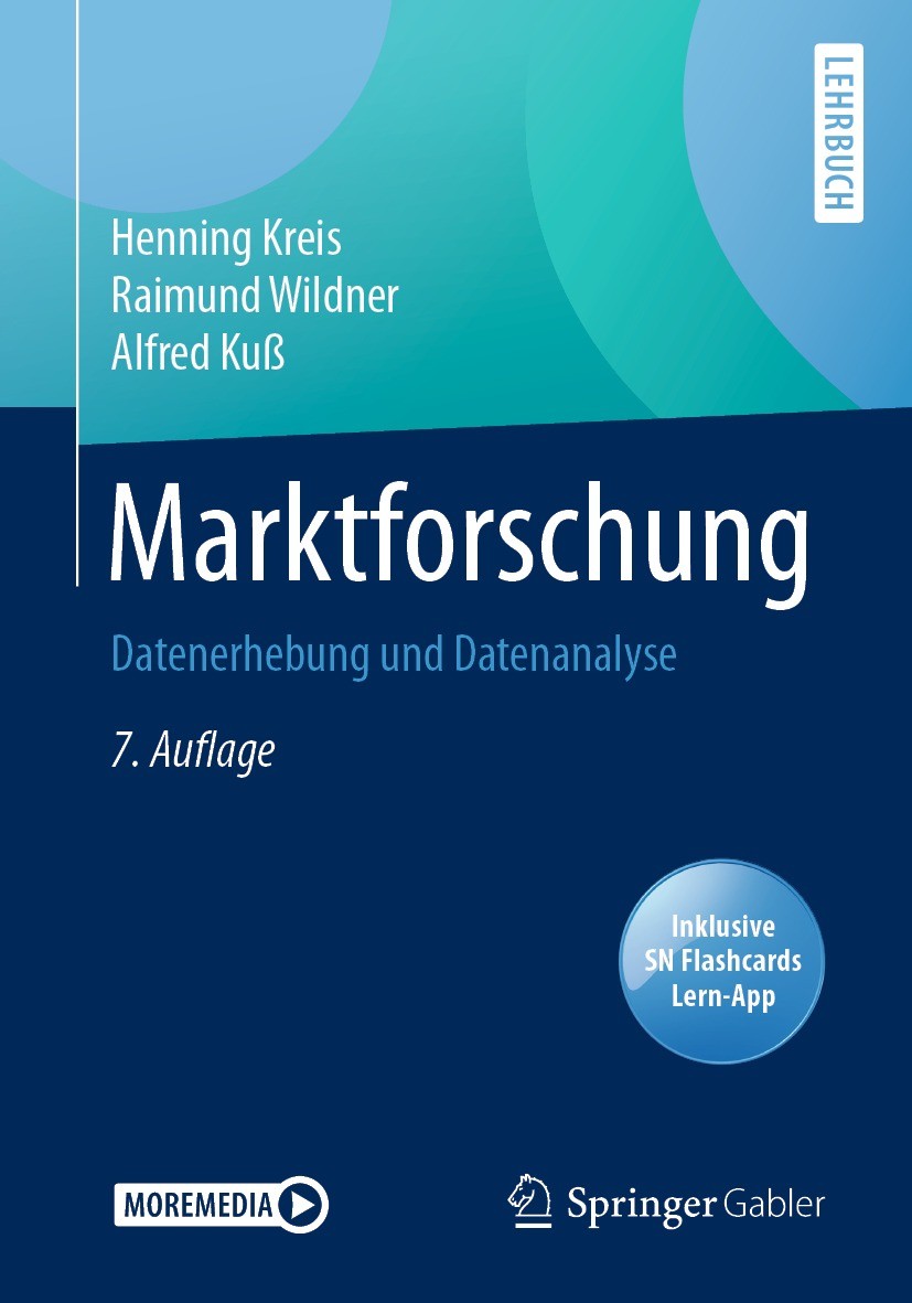Titlebook: Marktforschung; Datenerhebung und Da Henning Kreis,Raimund Wildner,Alfred Kuß Textbook 20217th edition Der/die Herausgeber bzw. der/die Aut Titlebook: Marktforschung; Datenerhebung und Da Henning Kreis,Raimund Wildner,Alfred Kuß Textbook 20217th edition Der/die Herausgeber bzw. der/die Aut