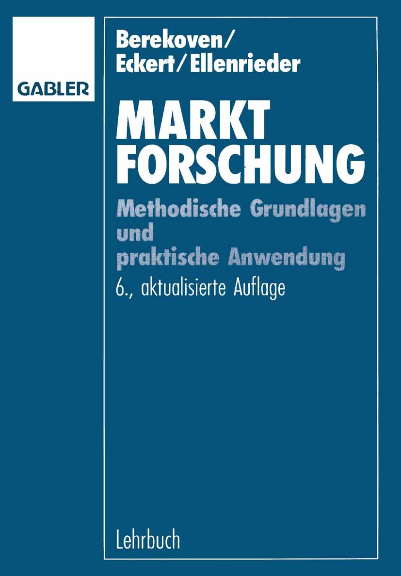 Titlebook: Marktforschung; Methodische Grundlag Ludwig Berekoven,Werner Eckert,Peter Ellenrieder Book 1993Latest edition Springer Fachmedien Wiesbaden Titlebook: Marktforschung; Methodische Grundlag Ludwig Berekoven,Werner Eckert,Peter Ellenrieder Book 1993Latest edition Springer Fachmedien Wiesbaden