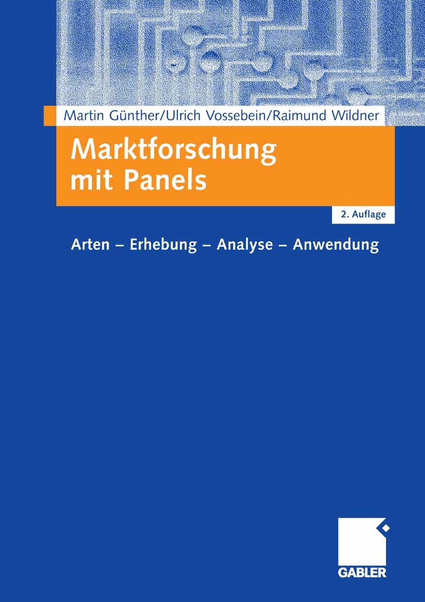 Titlebook: Marktforschung mit Panels; Arten - Erhebung - A Martin Günther,Ulrich Vossebein,Raimund Wildner Book 20062nd edition Gabler Verlag | Spring Titlebook: Marktforschung mit Panels; Arten - Erhebung - A Martin Günther,Ulrich Vossebein,Raimund Wildner Book 20062nd edition Gabler Verlag | Spring