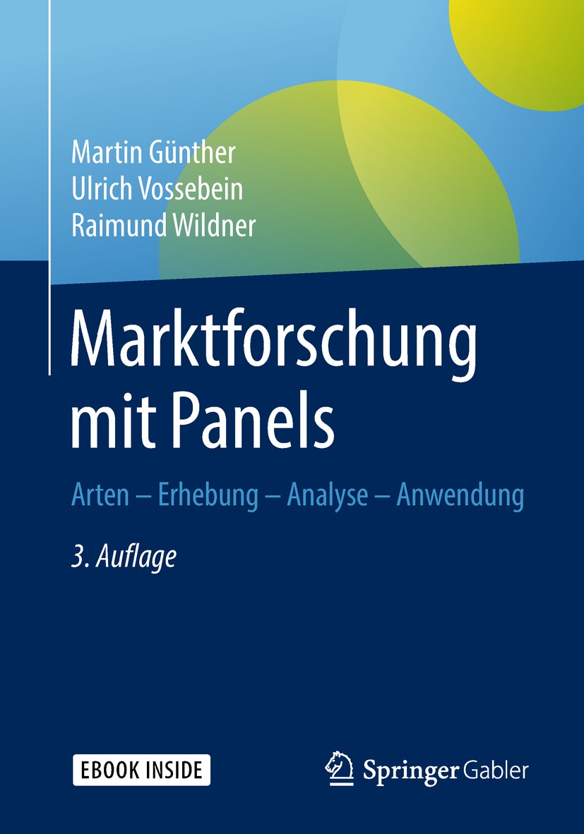 Titlebook: Marktforschung mit Panels; Arten - Erhebung - A Martin Günther,Ulrich Vossebein,Raimund Wildner Book 2019Latest edition Springer Fachmedien Titlebook: Marktforschung mit Panels; Arten - Erhebung - A Martin Günther,Ulrich Vossebein,Raimund Wildner Book 2019Latest edition Springer Fachmedien