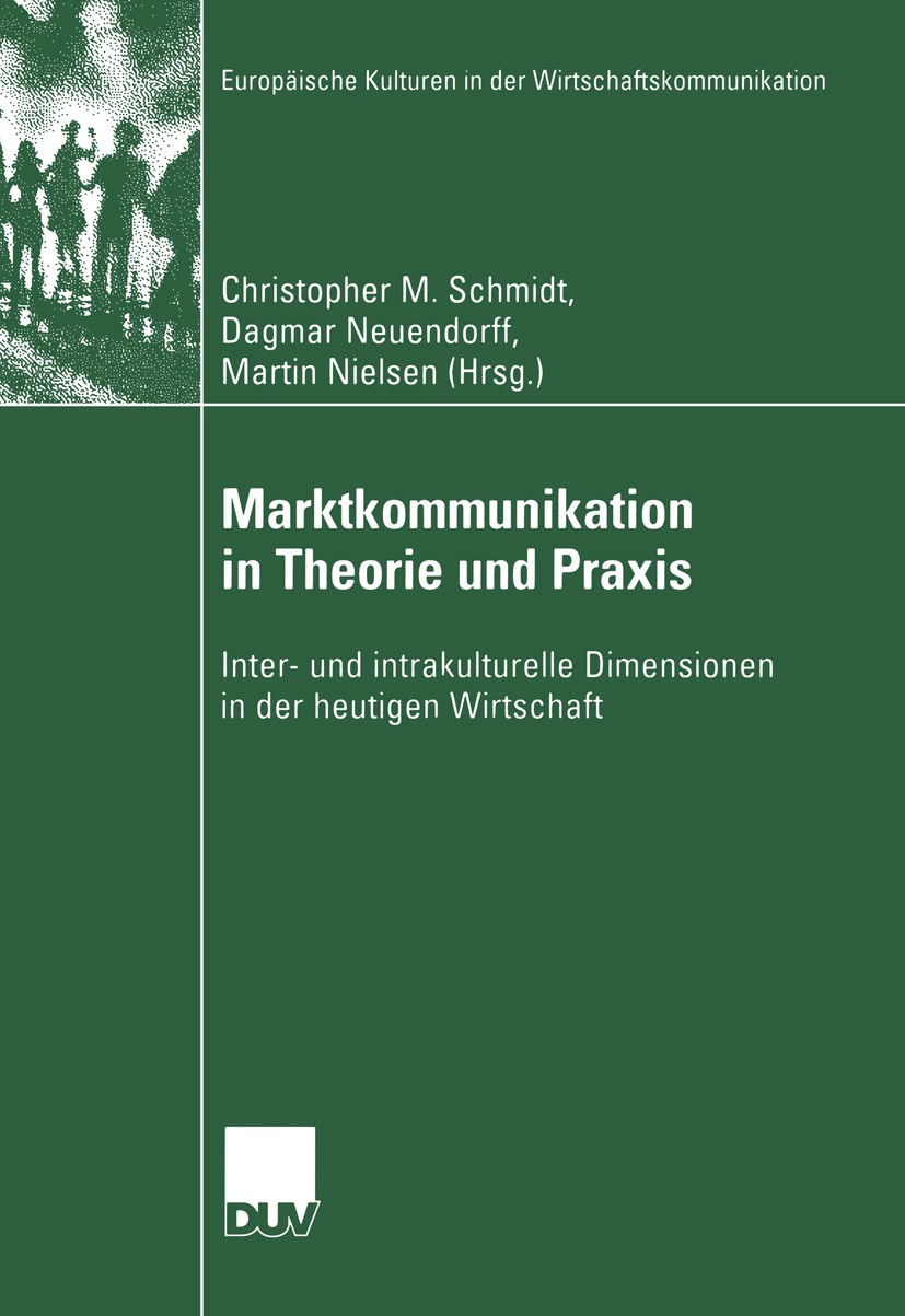 Titlebook: Marktkommunikation in Theorie und Praxis; Inter- und intrakult Dagmar Neuendorff,Christopher M. Schmidt,Martin Ni Book 2004 Deutscher Unive Titlebook: Marktkommunikation in Theorie und Praxis; Inter- und intrakult Dagmar Neuendorff,Christopher M. Schmidt,Martin Ni Book 2004 Deutscher Unive