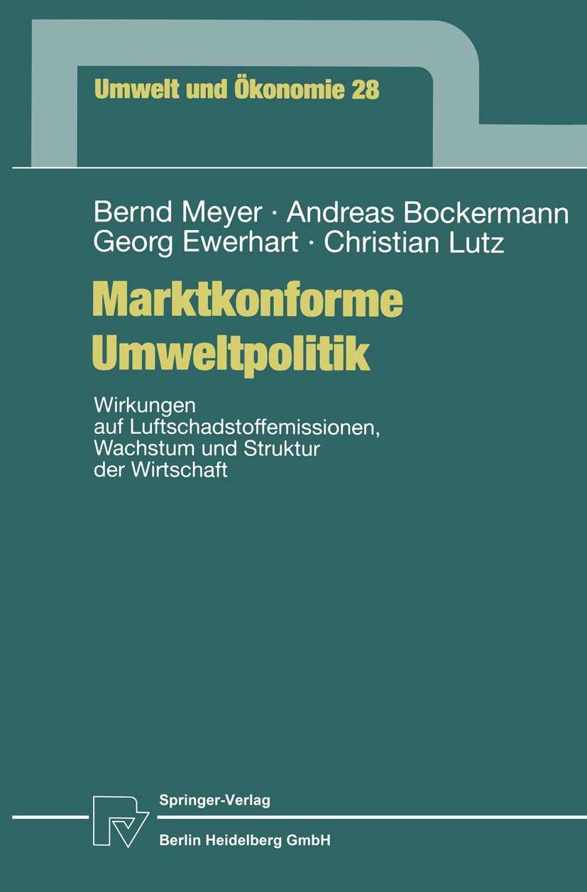 Titlebook: Marktkonforme Umweltpolitik; Wirkungen auf Luftsc Bernd Meyer,Andreas Bockermann,Christian Lutz Book 1999 Springer-Verlag Berlin Heidelberg Titlebook: Marktkonforme Umweltpolitik; Wirkungen auf Luftsc Bernd Meyer,Andreas Bockermann,Christian Lutz Book 1999 Springer-Verlag Berlin Heidelberg