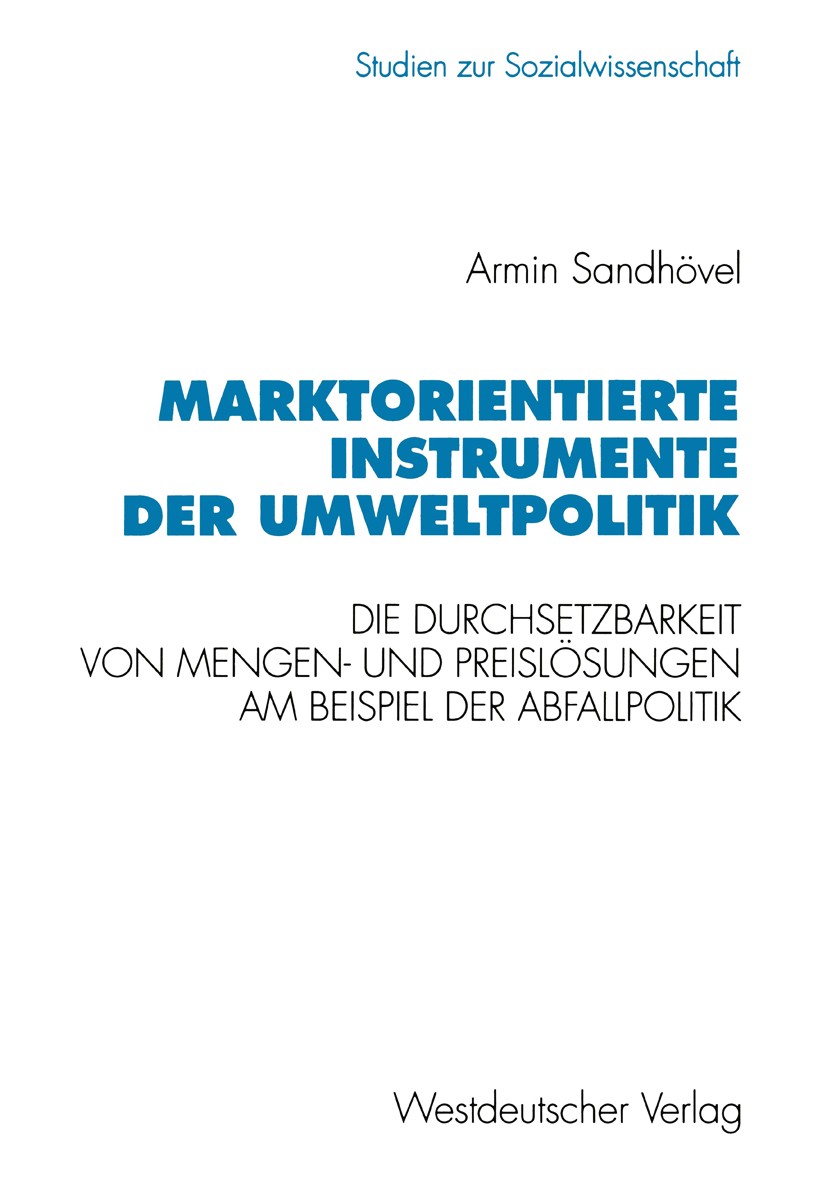 Titlebook: Marktorientierte Instrumente der Umweltpolitik; Die Durchsetzbarkeit Armin Sandhövel Textbook 1994 Springer Fachmedien Wiesbaden 1994 Bezie Titlebook: Marktorientierte Instrumente der Umweltpolitik; Die Durchsetzbarkeit Armin Sandhövel Textbook 1994 Springer Fachmedien Wiesbaden 1994 Bezie