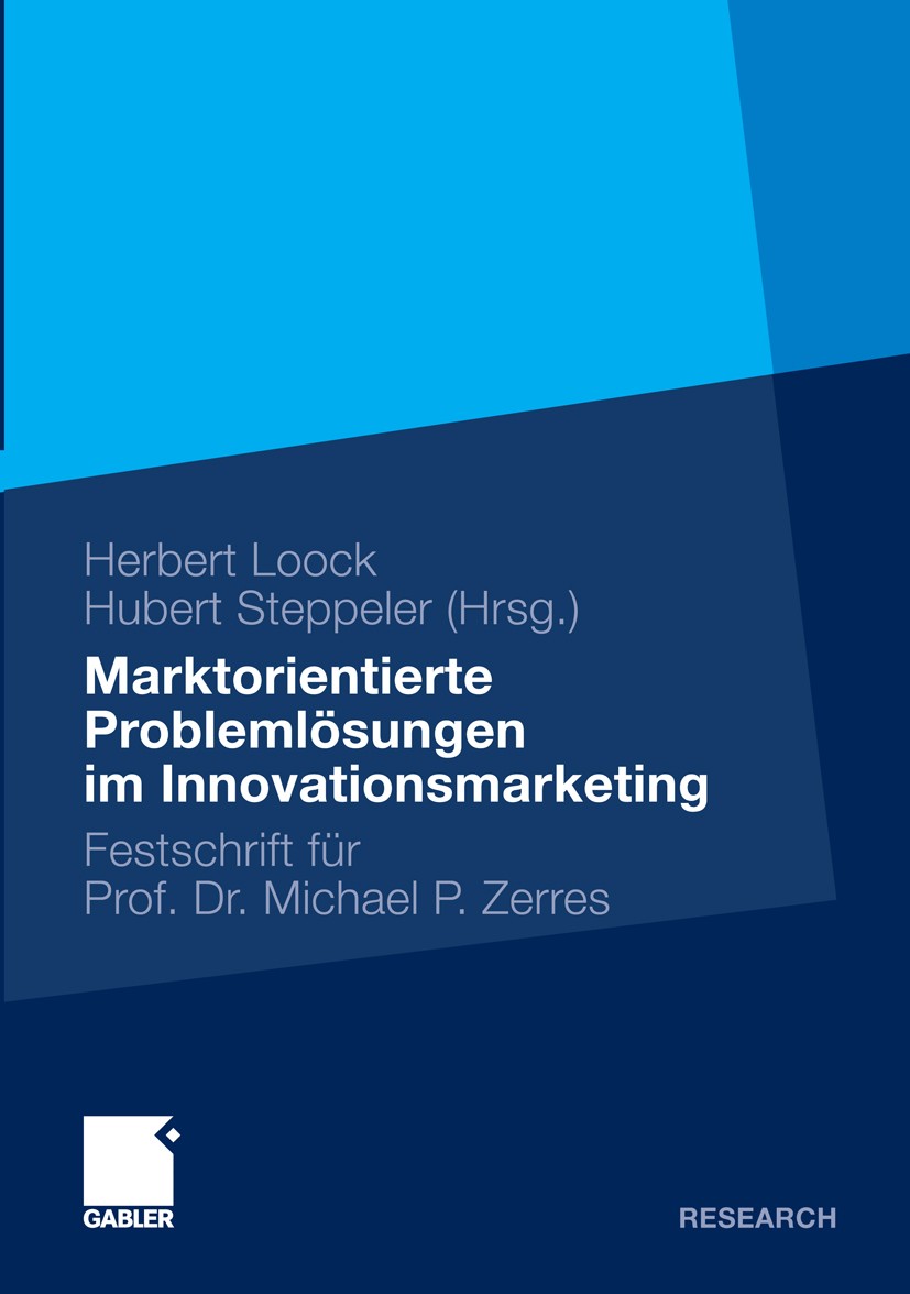 Titlebook: Marktorientierte Problemlösungen im Innovationsmarketing; Festschrift für Prof Herbert Loock (Geschäftsführer der Herbert Loock B Book 2010 Titlebook: Marktorientierte Problemlösungen im Innovationsmarketing; Festschrift für Prof Herbert Loock (Geschäftsführer der Herbert Loock B Book 2010