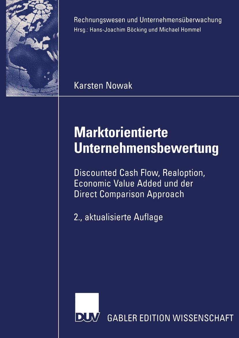 Titlebook: Marktorientierte Unternehmensbewertung; Discounted Cash Flow Karsten Nowak Book 2003Latest edition Deutscher Universitäts-Verlag/GWV Fachve Titlebook: Marktorientierte Unternehmensbewertung; Discounted Cash Flow Karsten Nowak Book 2003Latest edition Deutscher Universitäts-Verlag/GWV Fachve