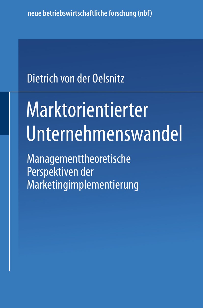 Titlebook: Marktorientierter Unternehmenswandel; Managementtheoretisc Dietrich Oelsnitz Book 1999 Springer Fachmedien Wiesbaden 1999 Betriebswirtschaf Titlebook: Marktorientierter Unternehmenswandel; Managementtheoretisc Dietrich Oelsnitz Book 1999 Springer Fachmedien Wiesbaden 1999 Betriebswirtschaf