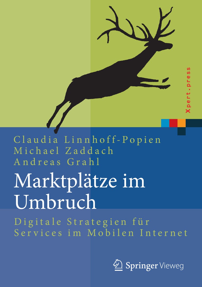 Titlebook: Marktplätze im Umbruch; Digitale Strategien Claudia Linnhoff-Popien,Michael Zaddach,Andreas Gr Book 2015 Springer-Verlag Berlin Heidelberg Titlebook: Marktplätze im Umbruch; Digitale Strategien Claudia Linnhoff-Popien,Michael Zaddach,Andreas Gr Book 2015 Springer-Verlag Berlin Heidelberg