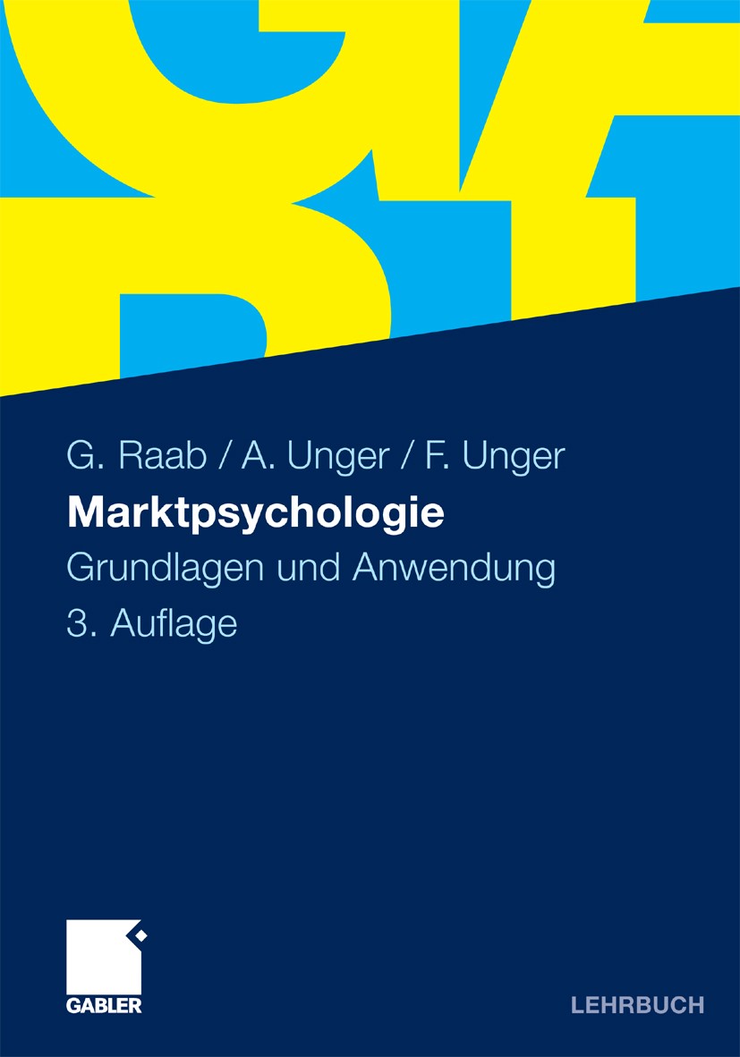 Titlebook: Marktpsychologie; Grundlagen und Anwen Gerhard Raab,Alexander Unger,Fritz Unger Textbook Sep 20103rd edition Gabler Verlag | Springer Fachm Titlebook: Marktpsychologie; Grundlagen und Anwen Gerhard Raab,Alexander Unger,Fritz Unger Textbook Sep 20103rd edition Gabler Verlag | Springer Fachm