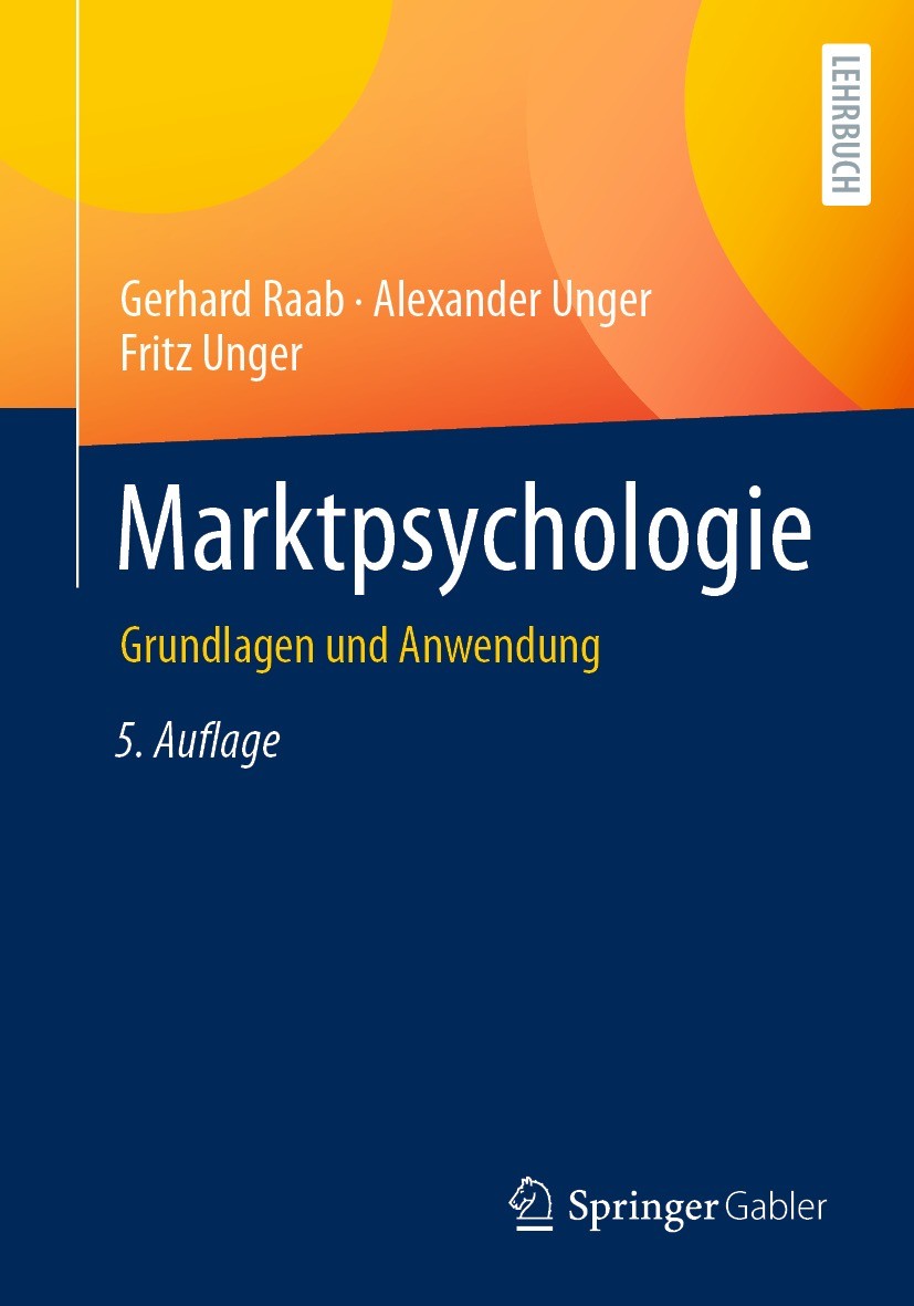 Titlebook: Marktpsychologie; Grundlagen und Anwen Gerhard Raab,Alexander Unger,Fritz Unger Textbook 2022Latest edition Springer Fachmedien Wiesbaden G Titlebook: Marktpsychologie; Grundlagen und Anwen Gerhard Raab,Alexander Unger,Fritz Unger Textbook 2022Latest edition Springer Fachmedien Wiesbaden G