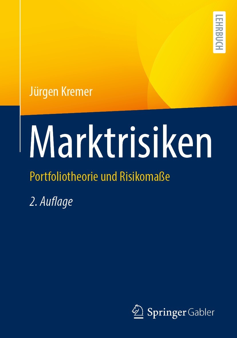 Titlebook: Marktrisiken; Portfoliotheorie und Jürgen Kremer Textbook 2023Latest edition Springer-Verlag GmbH Deutschland, ein Teil von Springer Nature Titlebook: Marktrisiken; Portfoliotheorie und Jürgen Kremer Textbook 2023Latest edition Springer-Verlag GmbH Deutschland, ein Teil von Springer Nature