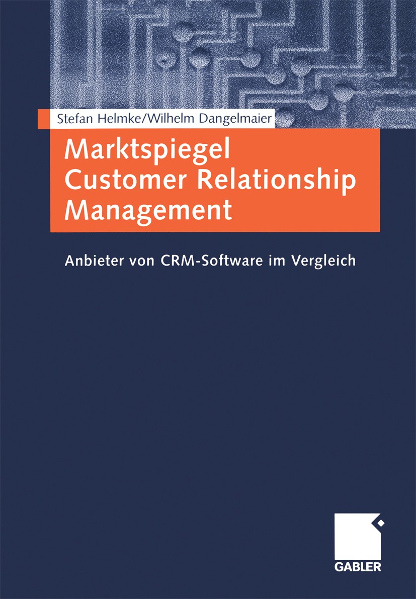 Titlebook: Marktspiegel Customer Relationship Management; Anbieter von CRM-Sof Stefan Helmke,Wilhelm Dangelmaier Book 2001 Springer Fachmedien Wiesbad Titlebook: Marktspiegel Customer Relationship Management; Anbieter von CRM-Sof Stefan Helmke,Wilhelm Dangelmaier Book 2001 Springer Fachmedien Wiesbad
