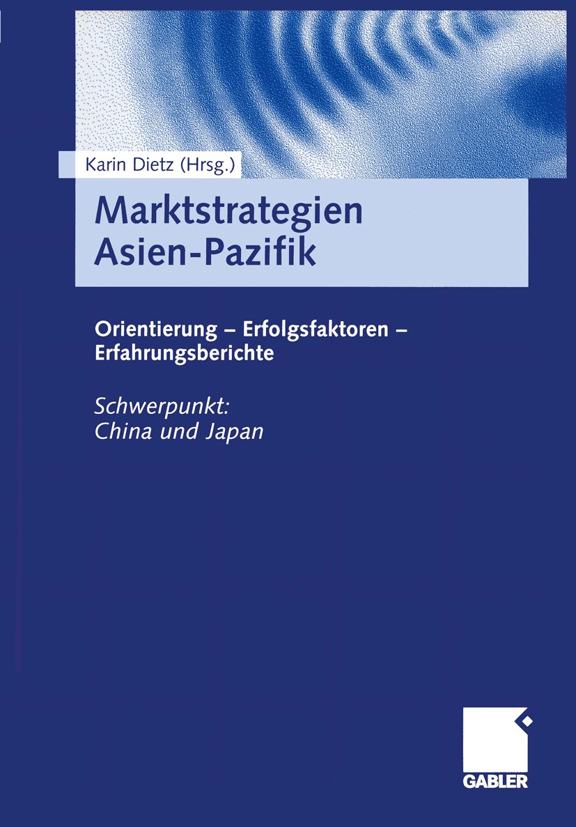 Titlebook: Marktstrategien Asien-Pazifik; Orientierung — Erfol Karin Dietz Book 2001 Betriebswirtschaftlicher Verlag Dr. Th. Gabler GmbH, Wiesbaden 20 Titlebook: Marktstrategien Asien-Pazifik; Orientierung — Erfol Karin Dietz Book 2001 Betriebswirtschaftlicher Verlag Dr. Th. Gabler GmbH, Wiesbaden 20