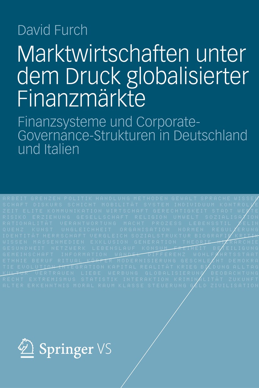 Titlebook: Marktwirtschaften unter dem Druck globalisierter Finanzmärkte; Finanzsysteme und Co David Furch Book 2012 VS Verlag für Sozialwissenschafte Titlebook: Marktwirtschaften unter dem Druck globalisierter Finanzmärkte; Finanzsysteme und Co David Furch Book 2012 VS Verlag für Sozialwissenschafte