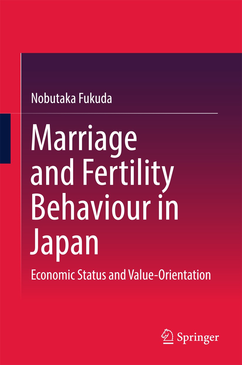 Titlebook: Marriage and Fertility Behaviour in Japan; Economic Status and Nobutaka Fukuda Book 2016 Springer Science+Business Media Singapore 2016 Fa Titlebook: Marriage and Fertility Behaviour in Japan; Economic Status and Nobutaka Fukuda Book 2016 Springer Science+Business Media Singapore 2016 Fa