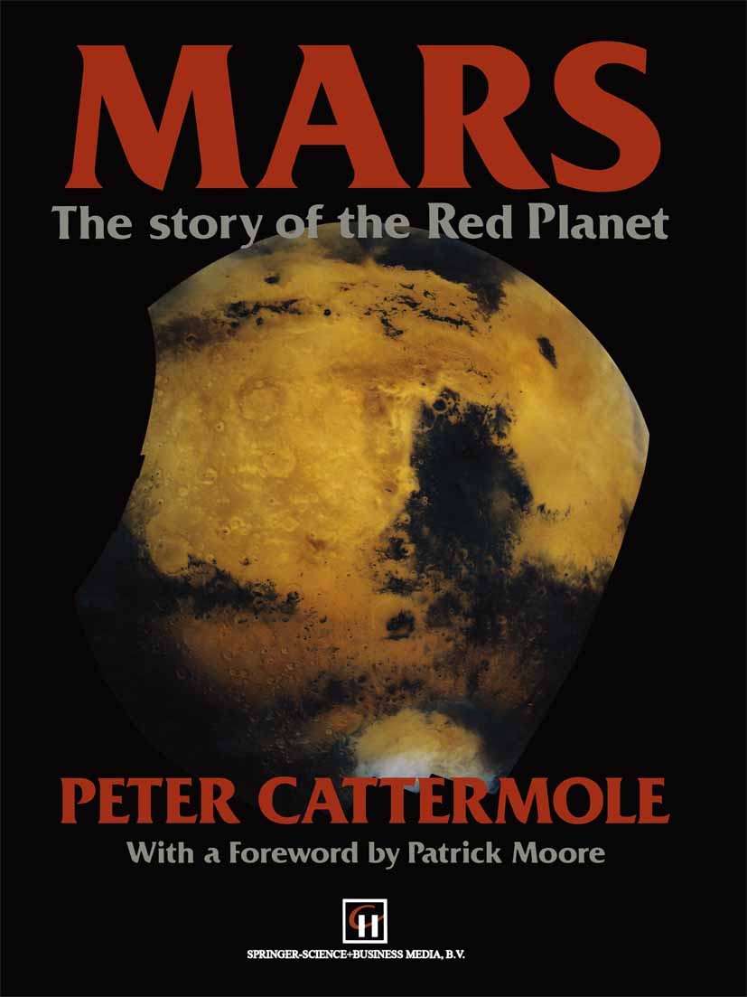 Titlebook: Mars; The story of the Red Peter Cattermole Book 1992 Peter Cattermole 1992 Planet.Solar System.evolution.solar.stratigraphy Titlebook: Mars; The story of the Red Peter Cattermole Book 1992 Peter Cattermole 1992 Planet.Solar System.evolution.solar.stratigraphy