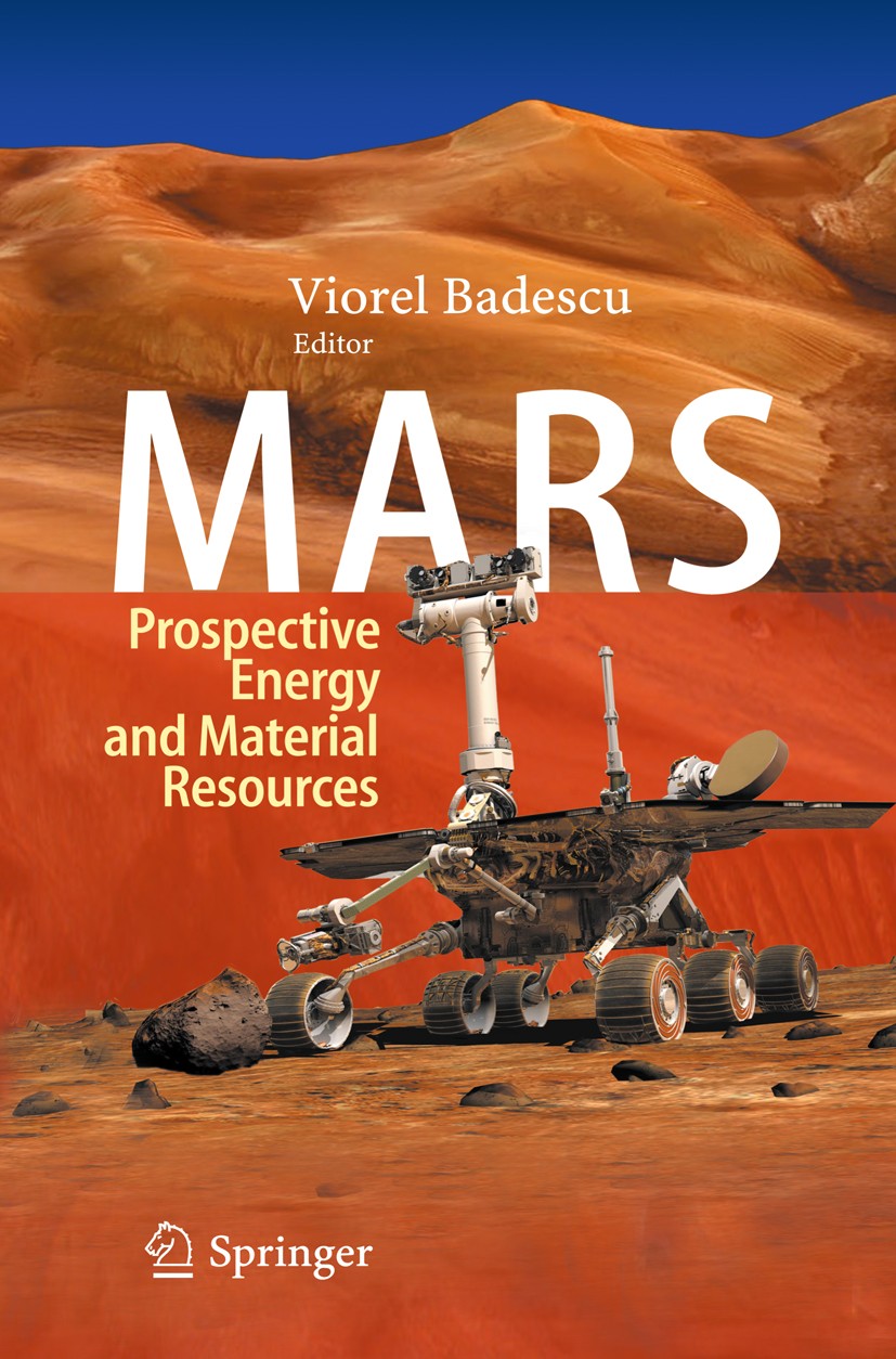 Titlebook: Mars; Prospective Energy a Viorel Badescu Book 2009 Springer-Verlag Berlin Heidelberg 2009 Energy sources and Resources.In-Situ Resource Ut Titlebook: Mars; Prospective Energy a Viorel Badescu Book 2009 Springer-Verlag Berlin Heidelberg 2009 Energy sources and Resources.In-Situ Resource Ut