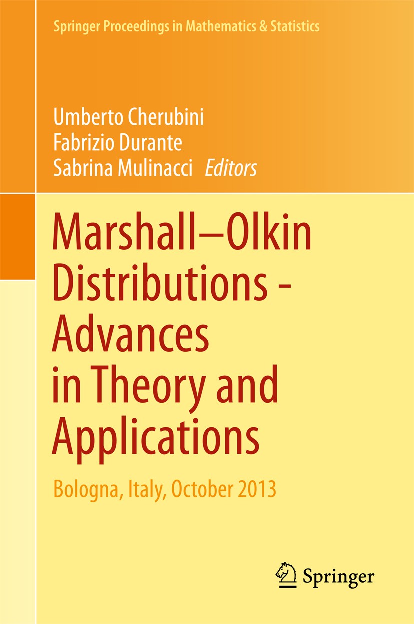 Titlebook: MarshallOlkin Distributions - Advances in Theory and Applications; Bologna, Italy, Octo Umberto Cherubini,Fabrizio Durante,Sabrina Mulinac Titlebook: MarshallOlkin Distributions - Advances in Theory and Applications; Bologna, Italy, Octo Umberto Cherubini,Fabrizio Durante,Sabrina Mulinac
