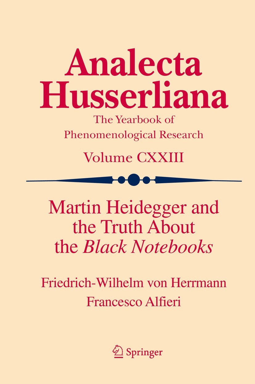 Titlebook: Martin Heidegger and the Truth About the Black Notebooks; Friedrich-Wilhelm von Herrmann,Francesco Alfieri Book 2021 The Editor(s) (if app Titlebook: Martin Heidegger and the Truth About the Black Notebooks; Friedrich-Wilhelm von Herrmann,Francesco Alfieri Book 2021 The Editor(s) (if app