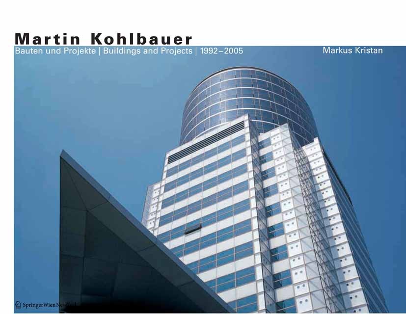 Titlebook: Martin Kohlbauer; Bauten und Projekte Markus Kristan Book 2005Latest edition Springer-Verlag Vienna 2005 Architektur.Bildband.Monographie Titlebook: Martin Kohlbauer; Bauten und Projekte Markus Kristan Book 2005Latest edition Springer-Verlag Vienna 2005 Architektur.Bildband.Monographie