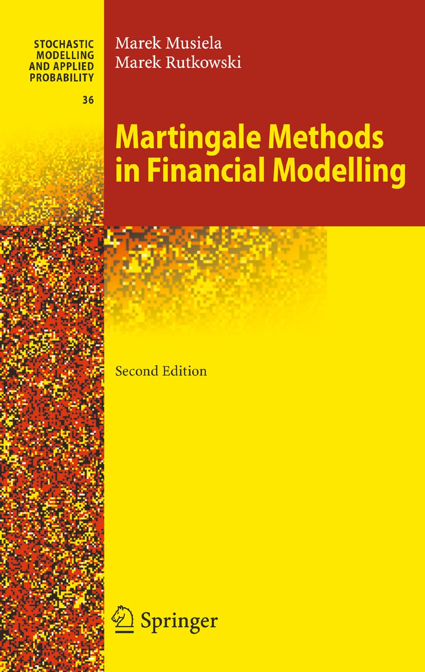 Titlebook: Martingale Methods in Financial Modelling;  Marek Musiela,Marek Rutkowski Book 2005Latest edition Springer-Verlag Berlin Heidelberg 2005 He