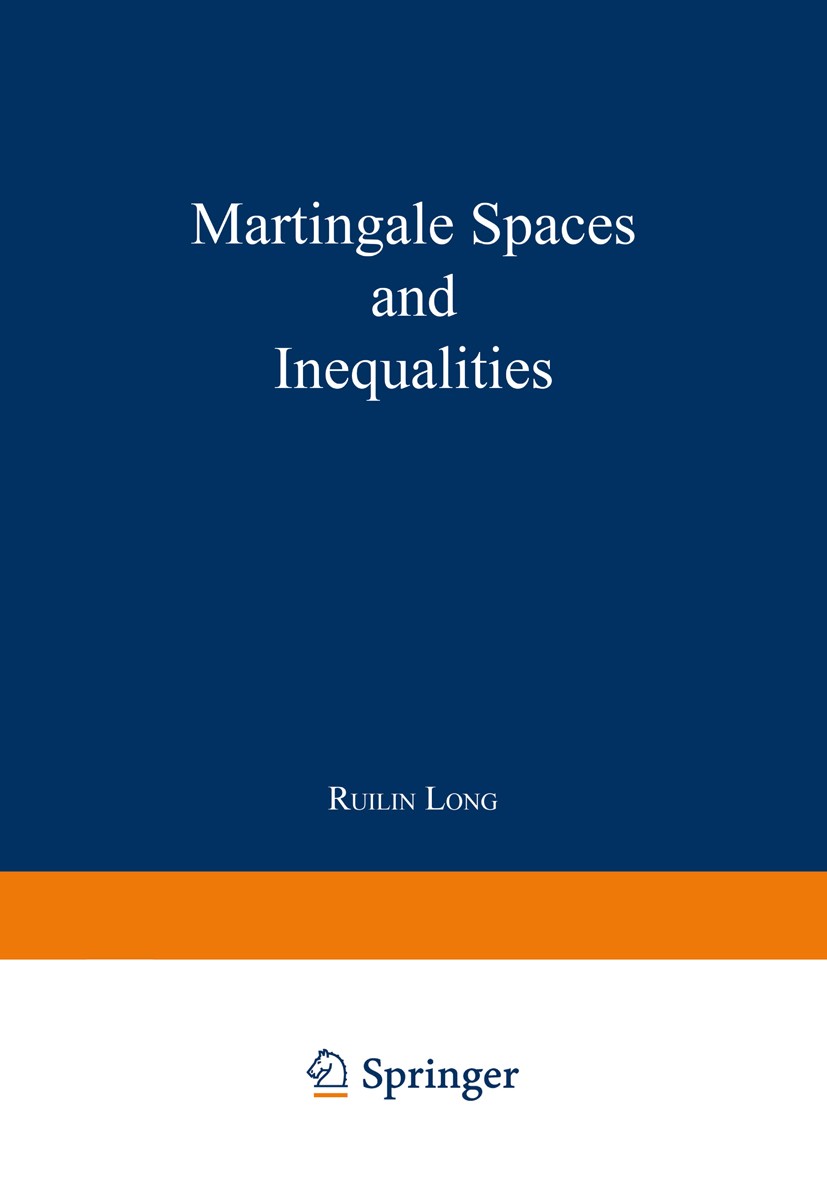 Titlebook: Martingale Spaces and Inequalities; Ruilin Long Book 1993 Springer Fachmedien Wiesbaden 1993 calculus.development.function.nature.variable Titlebook: Martingale Spaces and Inequalities; Ruilin Long Book 1993 Springer Fachmedien Wiesbaden 1993 calculus.development.function.nature.variable