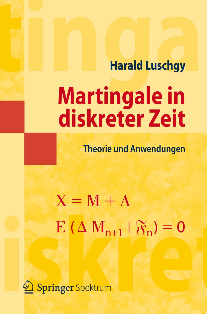 Titlebook: Martingale in diskreter Zeit; Theorie und Anwendun Harald Luschgy Textbook 2013 Springer-Verlag Berlin Heidelberg 2013 Austauschbare Prozes Titlebook: Martingale in diskreter Zeit; Theorie und Anwendun Harald Luschgy Textbook 2013 Springer-Verlag Berlin Heidelberg 2013 Austauschbare Prozes