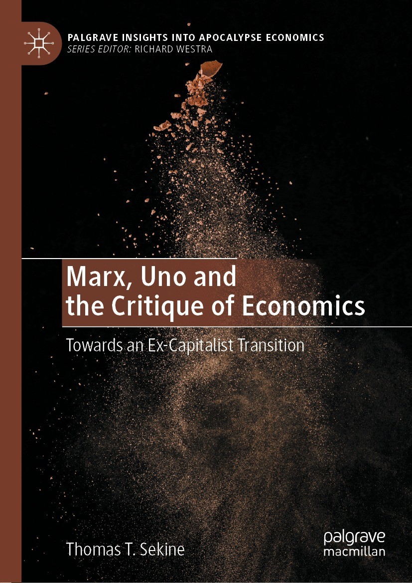 Titlebook: Marx, Uno and the Critique of Economics; Towards an Ex-Capita Thomas T. Sekine Book 2023 The Editor(s) (if applicable) and The Author(s), u Titlebook: Marx, Uno and the Critique of Economics; Towards an Ex-Capita Thomas T. Sekine Book 2023 The Editor(s) (if applicable) and The Author(s), u
