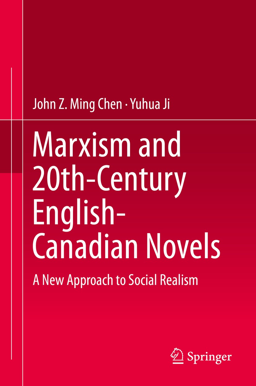 Titlebook: Marxism and 20th-Century English-Canadian Novels; A New Approach to So John Z. Ming Chen,Yuhua Ji Book 2015 Springer-Verlag Berlin Heidelbe Titlebook: Marxism and 20th-Century English-Canadian Novels; A New Approach to So John Z. Ming Chen,Yuhua Ji Book 2015 Springer-Verlag Berlin Heidelbe