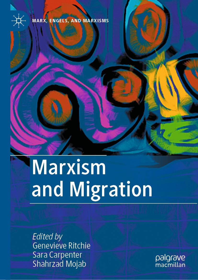 Titlebook: Marxism and Migration; Genevieve Ritchie,Sara Carpenter,Shahrzad Mojab Book 2022 The Editor(s) (if applicable) and The Author(s), under ex Titlebook: Marxism and Migration; Genevieve Ritchie,Sara Carpenter,Shahrzad Mojab Book 2022 The Editor(s) (if applicable) and The Author(s), under ex