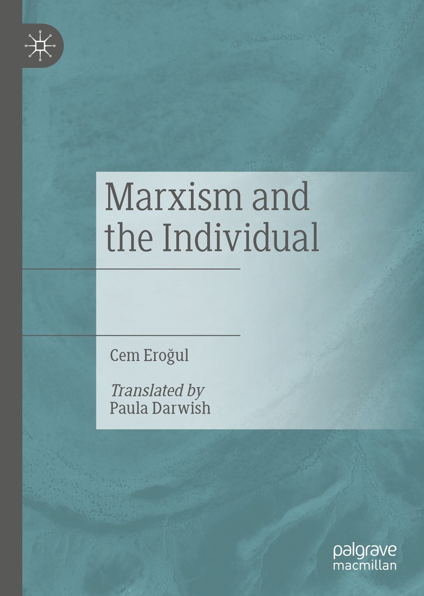 Titlebook: Marxism and the Individual; Cem Eroğul Book 2022 The Editor(s) (if applicable) and The Author(s), under exclusive license to Springer Natu Titlebook: Marxism and the Individual; Cem Eroğul Book 2022 The Editor(s) (if applicable) and The Author(s), under exclusive license to Springer Natu
