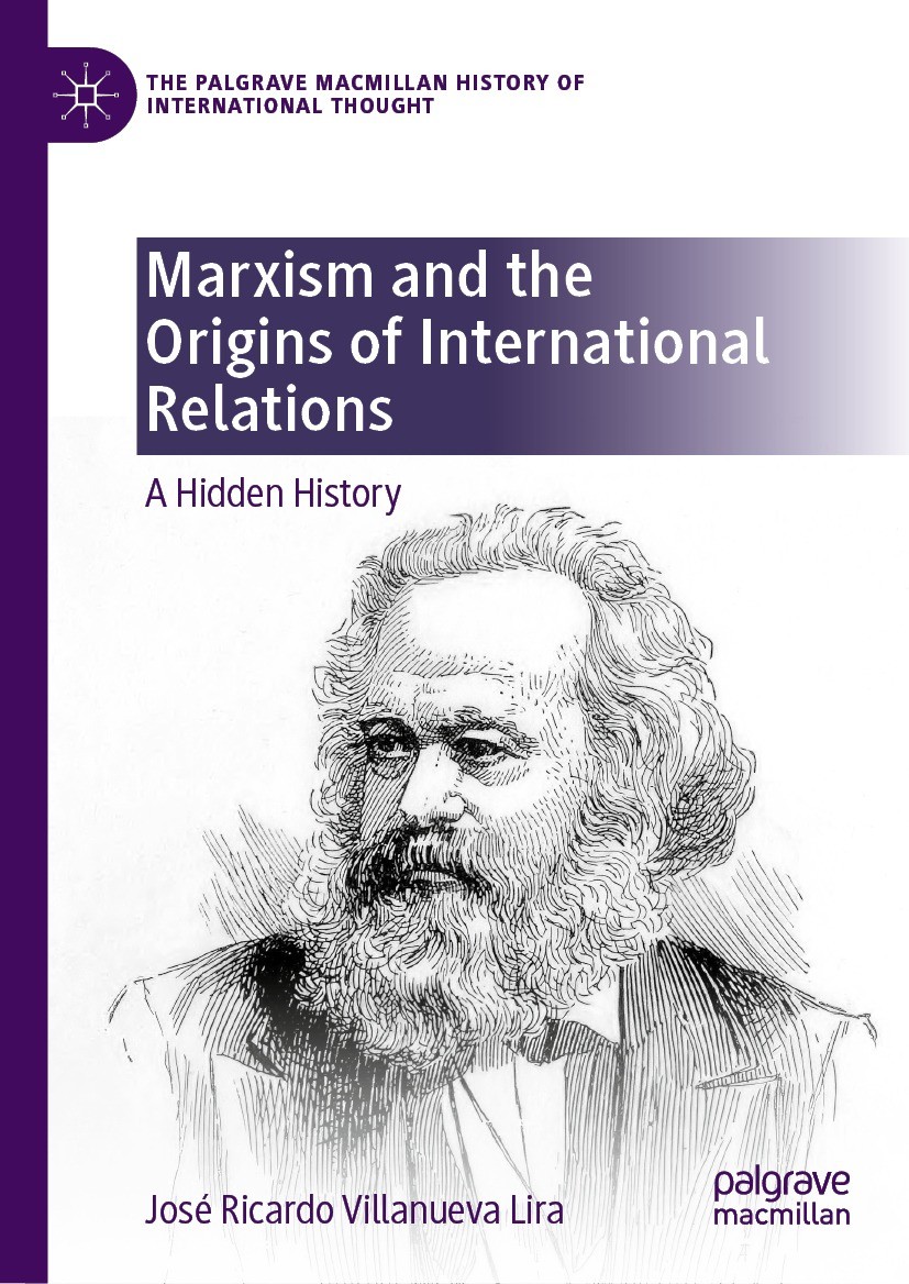 Titlebook: Marxism and the Origins of International Relations; A Hidden History José Ricardo Villanueva Lira Book 2022 The Editor(s) (if applicable) a Titlebook: Marxism and the Origins of International Relations; A Hidden History José Ricardo Villanueva Lira Book 2022 The Editor(s) (if applicable) a