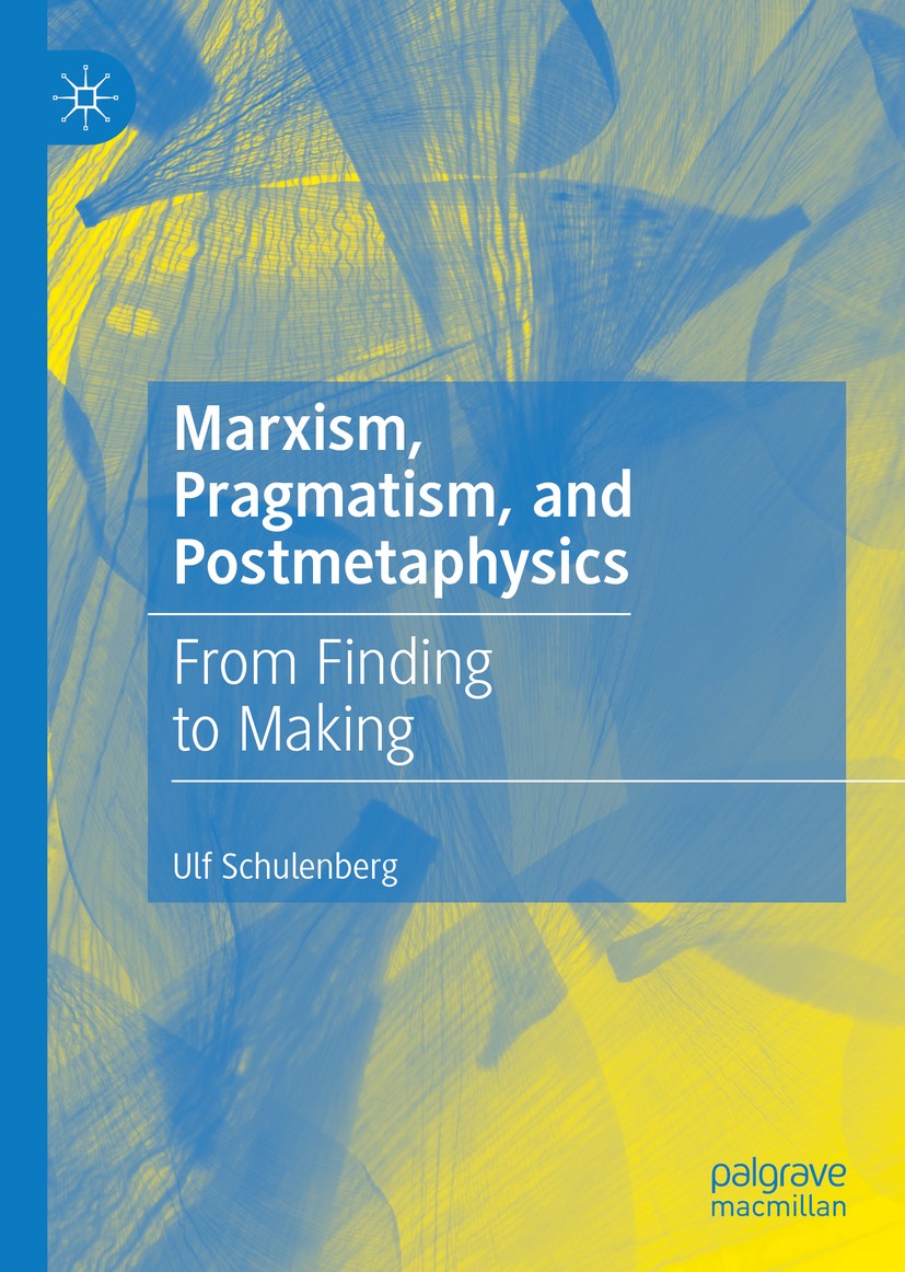 Titlebook: Marxism, Pragmatism, and Postmetaphysics; From Finding to Maki Ulf Schulenberg Book 2019 The Editor(s) (if applicable) and The Author(s), u Titlebook: Marxism, Pragmatism, and Postmetaphysics; From Finding to Maki Ulf Schulenberg Book 2019 The Editor(s) (if applicable) and The Author(s), u
