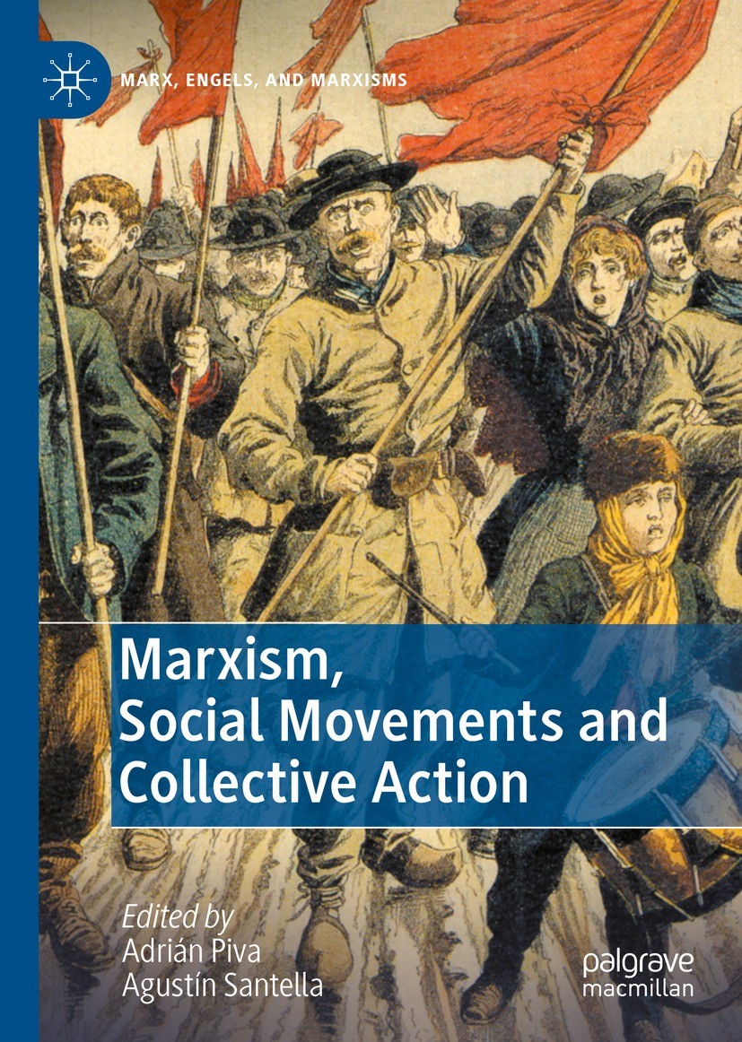 Titlebook: Marxism, Social Movements and Collective Action; Adrián Piva,Agustín Santella Book 2022 The Editor(s) (if applicable) and The Author(s), u Titlebook: Marxism, Social Movements and Collective Action; Adrián Piva,Agustín Santella Book 2022 The Editor(s) (if applicable) and The Author(s), u
