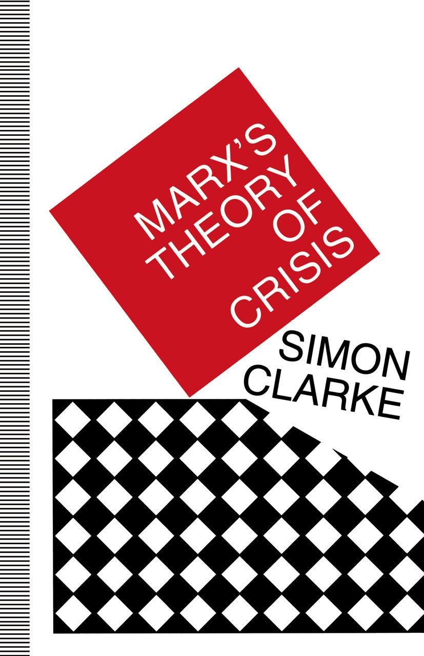 Titlebook: Marx‘s Theory of Crisis; Simon Clarke Book 1994 Palgrave Macmillan, a division of Macmillan Publishers Limited 1994 capital.capitalism.eva Titlebook: Marx‘s Theory of Crisis; Simon Clarke Book 1994 Palgrave Macmillan, a division of Macmillan Publishers Limited 1994 capital.capitalism.eva