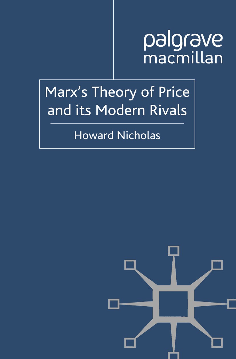 Titlebook: Marx‘s Theory of Price and its Modern Rivals; Howard Nicholas Book 2011 Palgrave Macmillan, a division of Macmillan Publishers Limited 201 Titlebook: Marx‘s Theory of Price and its Modern Rivals; Howard Nicholas Book 2011 Palgrave Macmillan, a division of Macmillan Publishers Limited 201