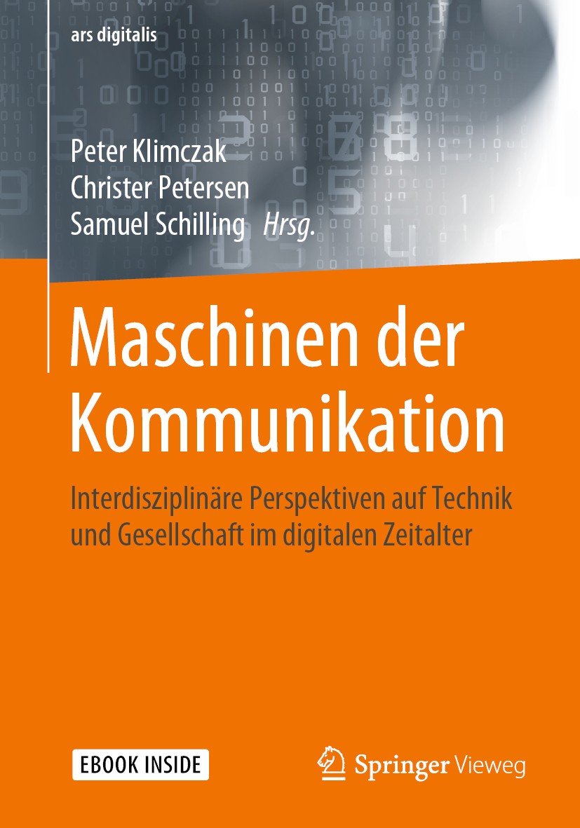 Titlebook: Maschinen der Kommunikation; Interdisziplinäre Pe Peter Klimczak,Christer Petersen,Samuel Schilling Book 2020 Springer Fachmedien Wiesbaden Titlebook: Maschinen der Kommunikation; Interdisziplinäre Pe Peter Klimczak,Christer Petersen,Samuel Schilling Book 2020 Springer Fachmedien Wiesbaden