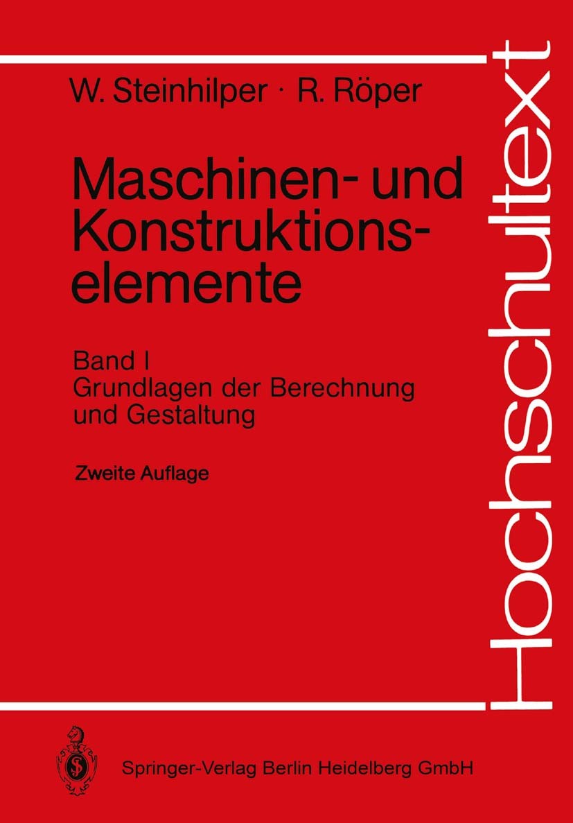 Titlebook: Maschinen- und Konstruktionselemente; Band 1: Grundlagen d Waldemar Steinhilper,Rudolf Röper Textbook 19882nd edition Springer-Verlag Berli Titlebook: Maschinen- und Konstruktionselemente; Band 1: Grundlagen d Waldemar Steinhilper,Rudolf Röper Textbook 19882nd edition Springer-Verlag Berli