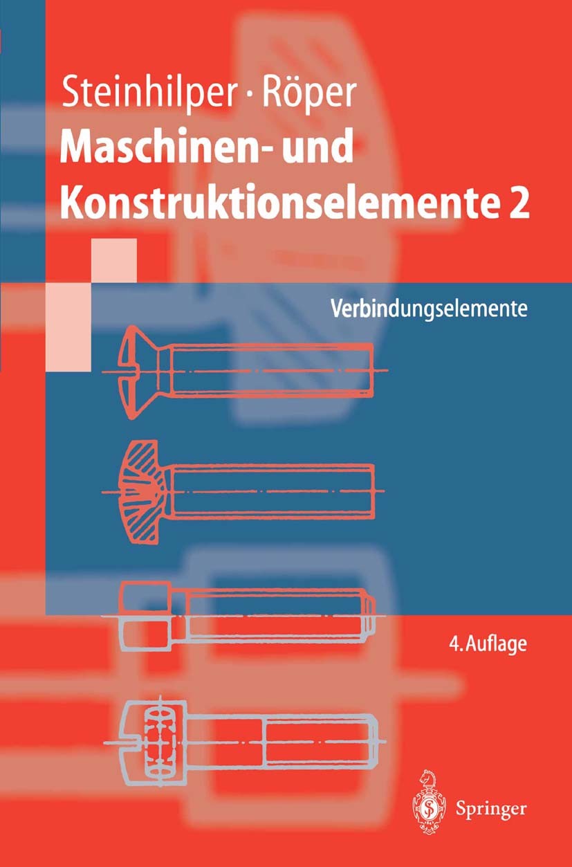 Titlebook: Maschinen- und Konstruktionselemente 2; Verbindungselemente Waldemar Steinhilper,Rudolf Röper Textbook 20004th edition Springer-Verlag Berl Titlebook: Maschinen- und Konstruktionselemente 2; Verbindungselemente Waldemar Steinhilper,Rudolf Röper Textbook 20004th edition Springer-Verlag Berl