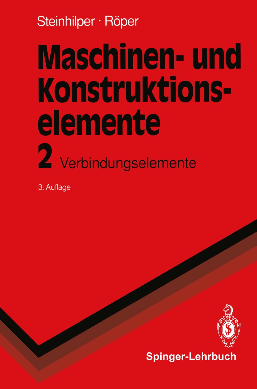 Titlebook: Maschinen- und Konstruktionselemente 2; Verbindungselemente Waldemar Steinhilper,Rudolf Röper Textbook 19933rd edition Springer-Verlag Berl Titlebook: Maschinen- und Konstruktionselemente 2; Verbindungselemente Waldemar Steinhilper,Rudolf Röper Textbook 19933rd edition Springer-Verlag Berl