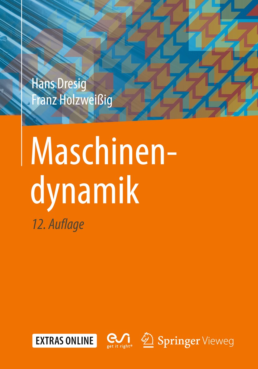 Titlebook: Maschinendynamik; Hans Dresig,Franz Holzweißig Textbook 201612th edition Springer-Verlag GmbH Deutschland 2016 Biegeschwingung.Maschinenba Titlebook: Maschinendynamik; Hans Dresig,Franz Holzweißig Textbook 201612th edition Springer-Verlag GmbH Deutschland 2016 Biegeschwingung.Maschinenba
